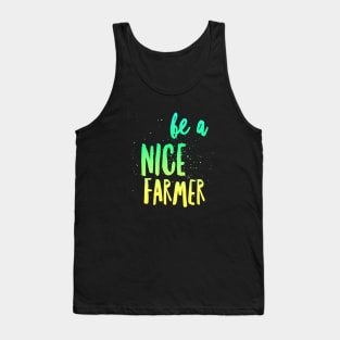 BE A NICE FARMER Tank Top